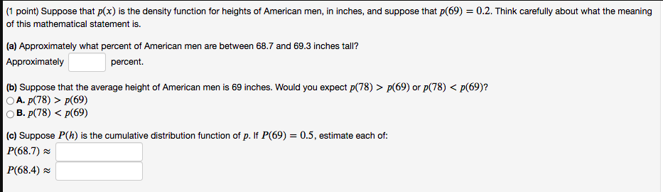 1 Point Suppose That P X Is The Density Function For Heights Of American Men In Inches And Suppose That P 69 0 2 1