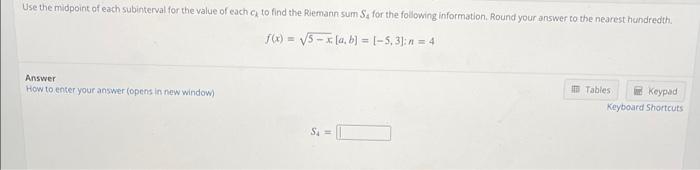 Use The Midpoint Of Each Subinterval For The Value Of Each C2 To Find The Rlemann Sum S4 For The Foilowing Information 1
