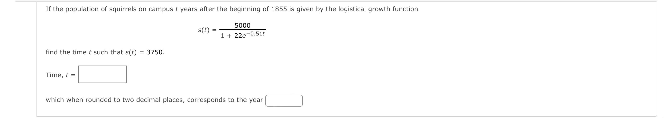 S T 1 22e 0 51t5000 Find The Time T Such That S T 3750 Time T Which When Rounded To Two Decimal Places Correspond 1