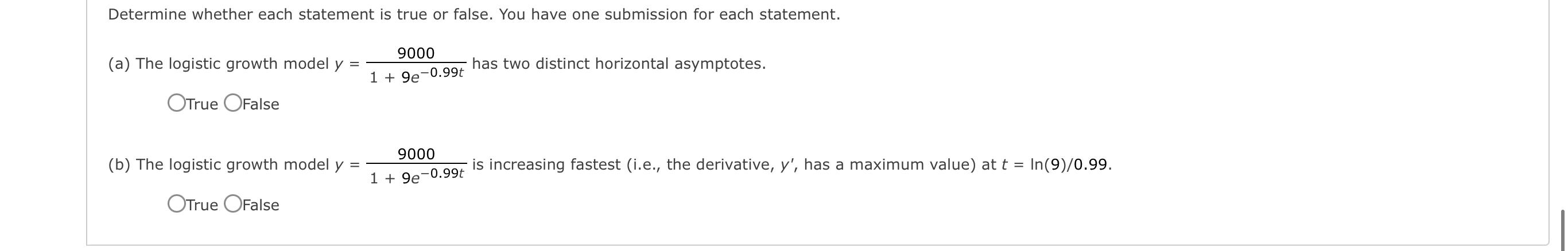 A The Logistic Growth Model Y 1 9e 0 99t9000 Has Two Distinct Horizontal Asymptotes Otrue Oralse B The Logistic Gr 1