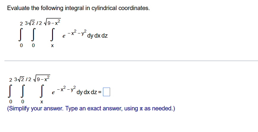Evaluate The Following Integral In Cylindrical Coordinates 02 032 29 X2 X E X2 Y2dydxdz 02 032 29 X2 X E X2 Y 1