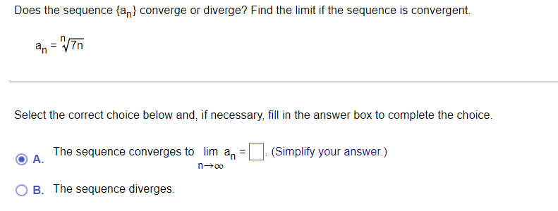 Does The Sequence An Converge Or Diverge Find The Limit If The Sequence Is Convergent An N7n Select The Correct C 1