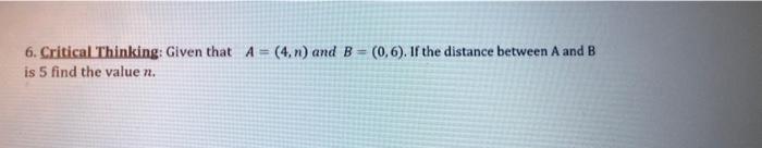 6 Critical Thinking Given That A 4 N And B 0 6 If The Distance Between A And B Is 5 Find The Value N 1