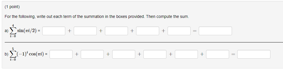 For The Following Write Out Each Term Of The Summation In The Boxes Provided Then Compute The Sum 1