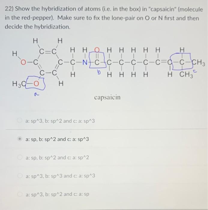 22 Show The Hybridization Of Atoms Ie In The Box In Capsaicin Molecule In The Red Pepper Make Sure To Fix The L 1