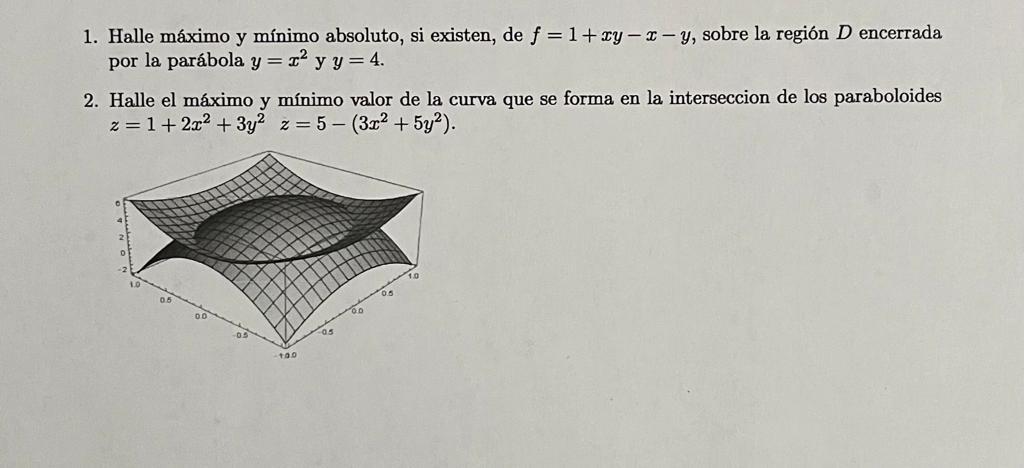 I Need Help With These Two Exercises 1 Find The Absolute Maximum And Minimum If Any Exist Of F 1 Xy X Y Ove 1