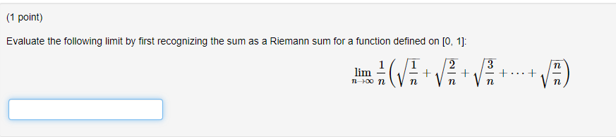 Evaluate The Following Limit By First Recognizing The Sum As A Riemann Sum For A Function Defined On 0 1 1