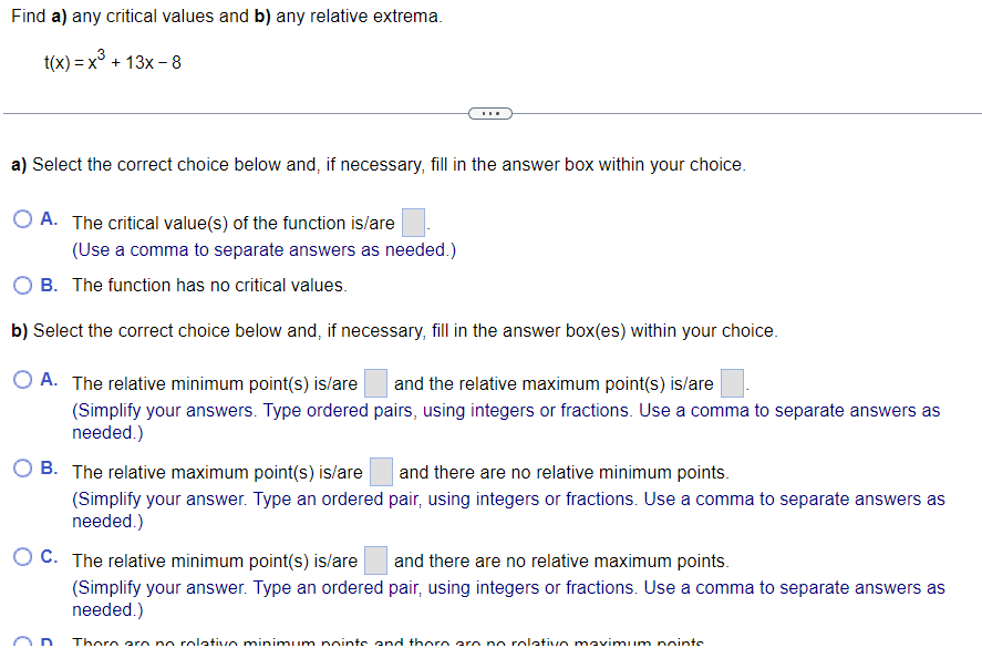 Find A Any Critical Values And B Any Relative Extrema T X X3 13x 8 A Select The Correct Choice Below And If Neces 1