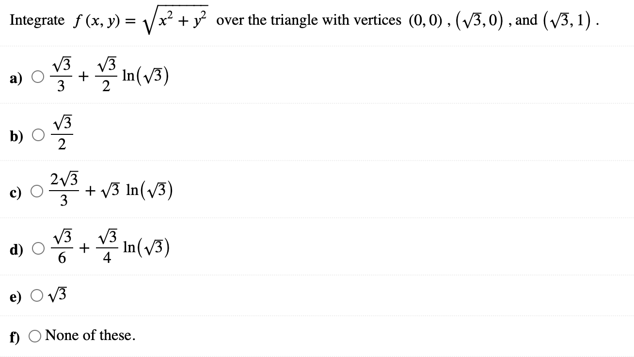 Integrate F X Y X2 Y2 Over The Triangle With Vertices 0 0 3 0 And 3 1 A 33 23 Ln 3 B 23 C 323 3 1