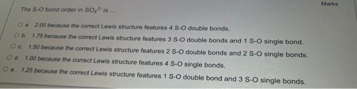 Marks The S O Bond Order In So Is Oa 2 00 Because The Correct Lewis Structure Features 4 S O Double Bonds Ob 1 75 B 1
