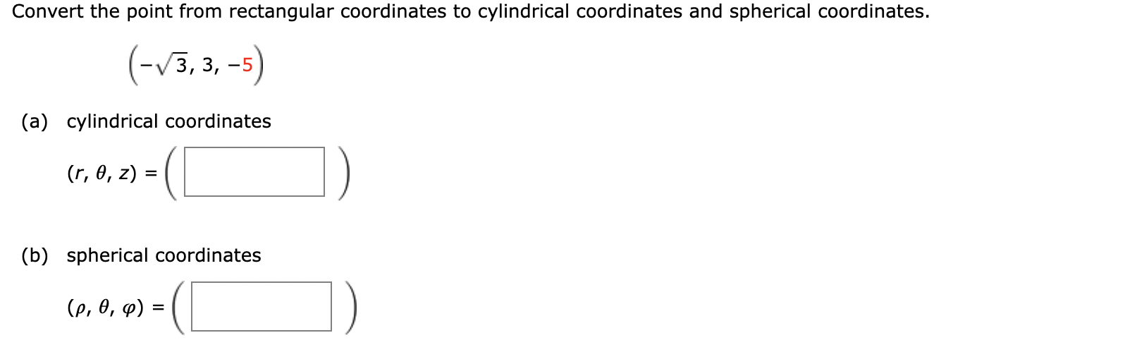 Convert The Point From Rectangular Coordinates To Cylindrical Coordinates And Spherical Coordinates 3 3 5 A Cyli 1