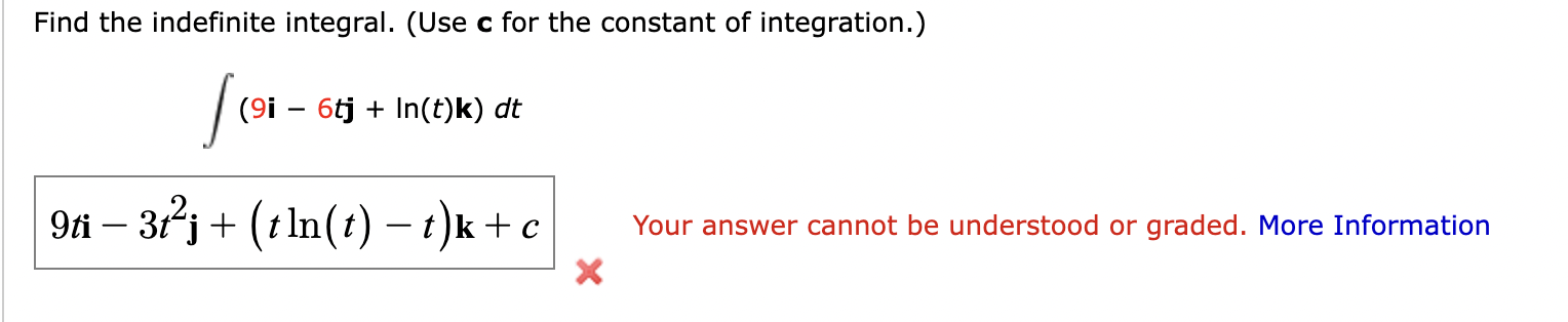 Find The Indefinite Integral Use C For The Constant Of Integration 9i 6tj Ln T K Dt 9ti 3t2j Tln T T K C Your An 1