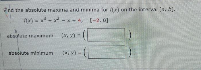 Find The Absolute Maxima And Minima For F X On The Interval A B F X X3 X2 X 4 2 0 Absolute Maximum X Y Absolu 1