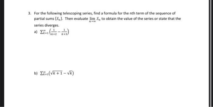 3 For The Following Telescoping Series Find A Formula For The Nth Term Of The Sequence Of Partial Sums Sn Then Eva 1