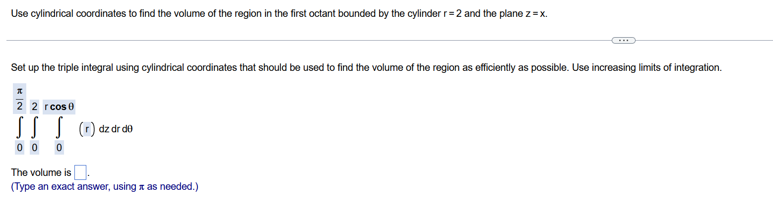 Use Cylindrical Coordinates To Find The Volume Of The Region In The First Octant Bounded By The Cylinder R 2 And The Pla 1