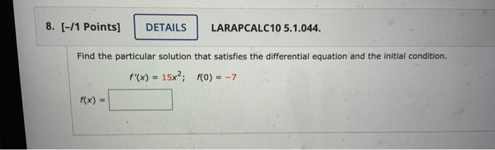 Larapcalc10 5 1 044 Find The Particular Solution That Satisfies The Differential Equation And The Initial Condition F 1
