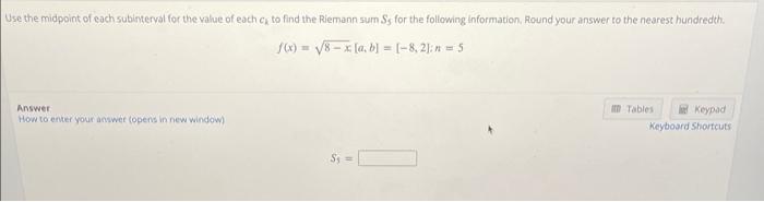 Use The Midpoint Of Each Subinterval For The Value Of Each Ck To Find The Riemann Sum S5 For The Following Information 1