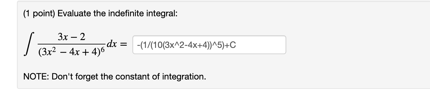 1 Point Evaluate The Indefinite Integral 3x2 4x 4 63x 2 Dx Note Don T Forget The Constant Of Integration 1