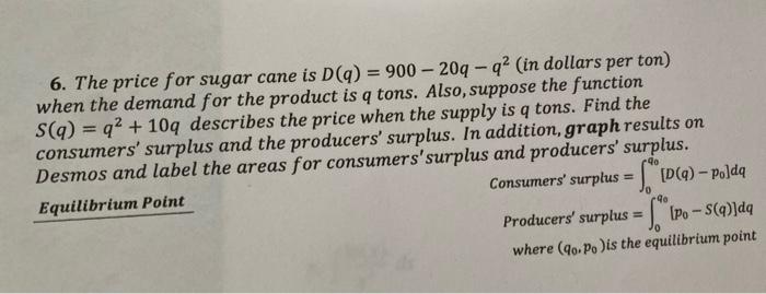6 The Price For Sugar Cane Is D Q 900 20q Q2 In Dollars Per Ton When The Demand For The Product Is Q Tons Also Sup 1