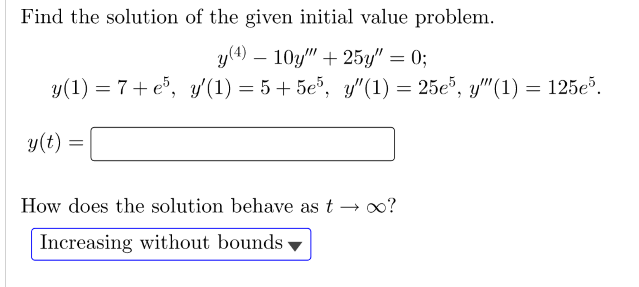 Find The Solution Of The Given Initial Value Problem Y 4 10y 25y 0 Y 1 7 E5 Y 1 5 5e5 Y 1 25e5 Y 1 125e 1