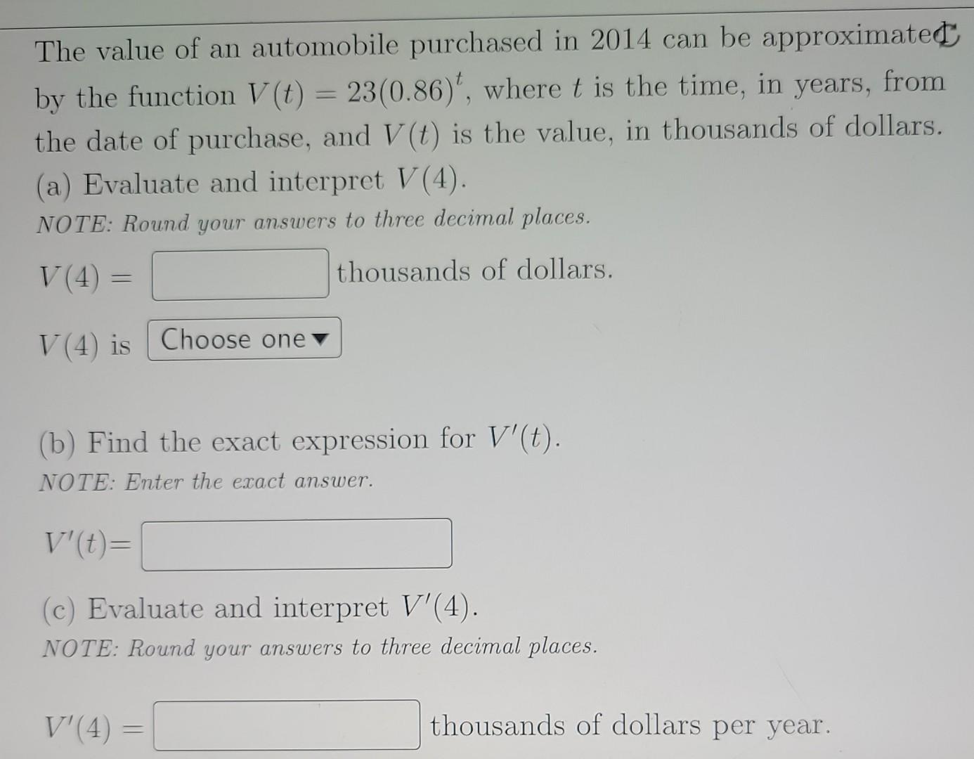 The Value Of An Automobile Purchased In 2014 Can Be Approximated By The Function V T 23 0 86 T Where T Is The Time In 1