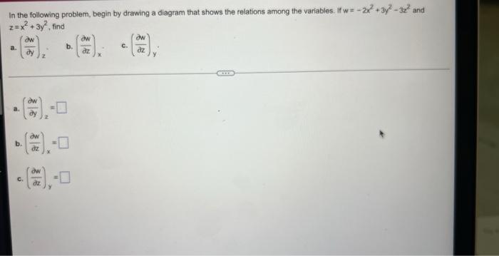 In The Following Problem Begin By Drawing A Diagram That Shows The Relations Among The Variables If W 2x2 3y2 3z2 And 1