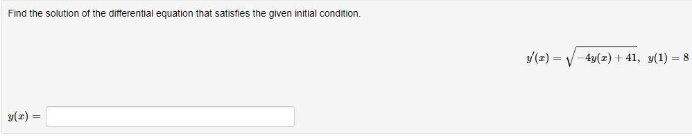 Find The Solution Of The Differential Equation That Satisfies The Given Initial Condition Y2 6x2 Dxdy 2y1 Y 1 7 Fin 2