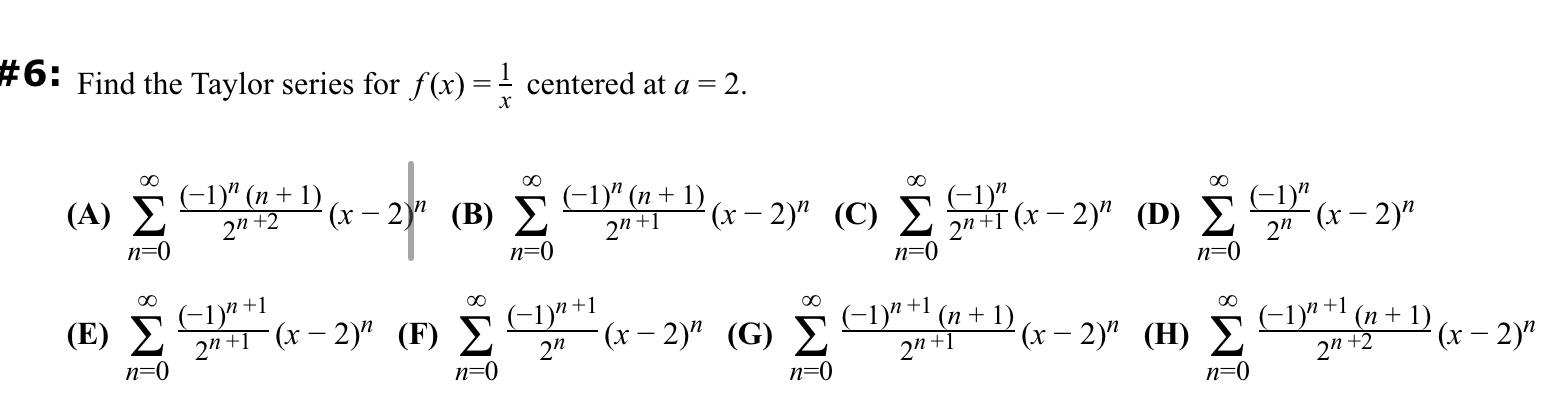 6 Find The Taylor Series For F X X1 Centered At A 2 A N 0 2n 2 1 N N 1 X 2 N B N 0 2n 1 1 N N 1 X 2 N 1