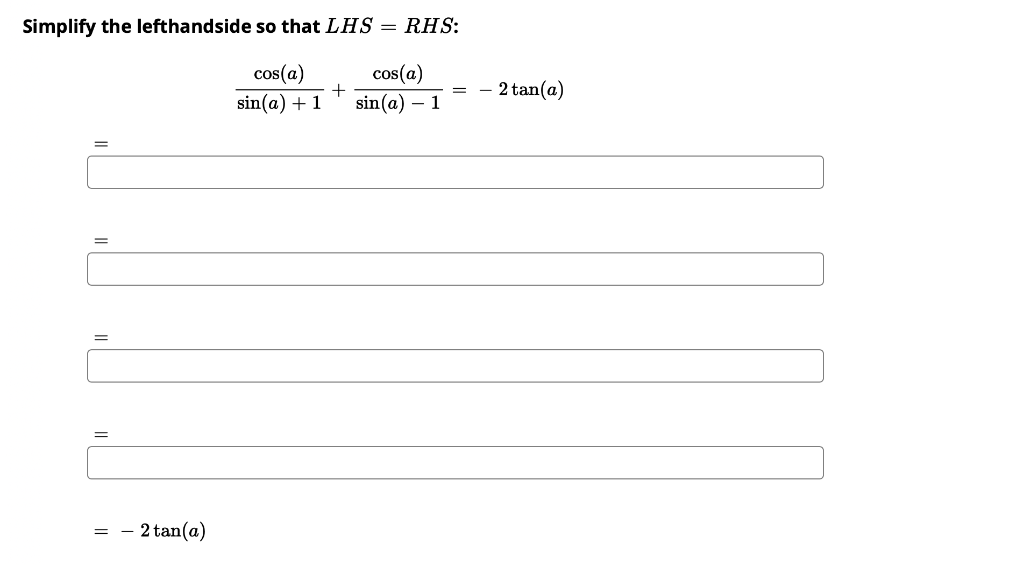 Simplify The Lefthandside So That Lhs Rhs Sin A 1cos A Sin A 1cos A 2tan A 1