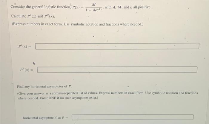 Consider The General Logistic Function P X 1 Ae Kxm With A M And K All Positive Calculate P X And P X Expre 1