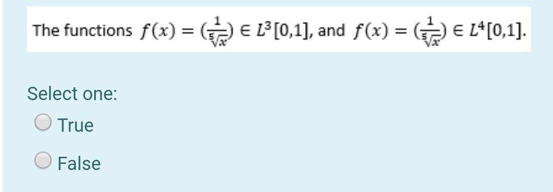 The Functions F X E Li 0 1 And F X 14 0 1 Select One True False 1