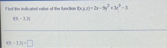 Find The Indicated Value Of The Function F X Y Z 2x 9y2 3z3 3 F 9 3 3 F 9 3 3 1
