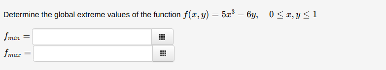 Determine The Global Extreme Values Of The Function F X Y 5x3 6y 0 X Y 1 Fmin Fmax 1