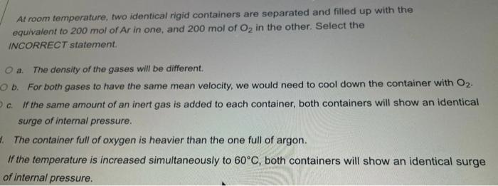 At Room Temperature Two Identical Rigid Containers Are Separated And Filled Up With The Equivalent To 200 Mol Of Ar In 1