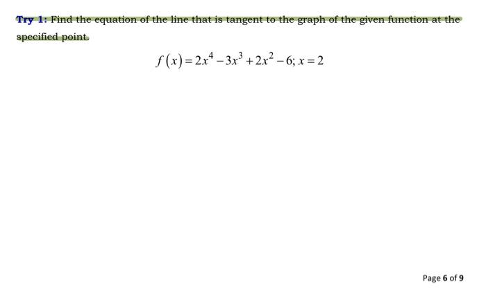 Try 1 Find The Equation Of The Line That Is Tangent To The Graph Of The Given Function At The Specified Point F X 2x4 1