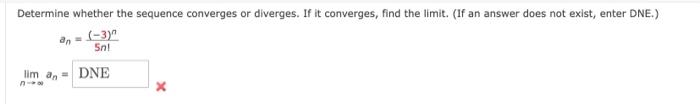 Determine Whether The Sequence Converges Or Diverges If It Converges Find The Limit If An Answer Does Not Exist Ent 1