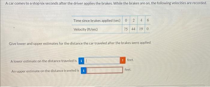 Acar Comes To A Stopsix Seconds After The Driver Applies The Brakes While The Brakes Are On The Following Velocities A 1