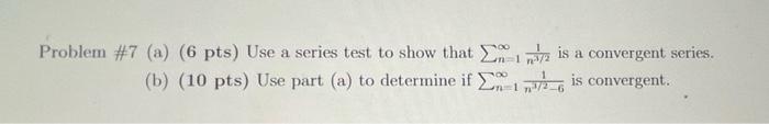 Problem 7 A 6 Pts Use A Series Test To Show That N 1 N3 21 Is A Convergent Series B 10 Pts Use Part A To 1