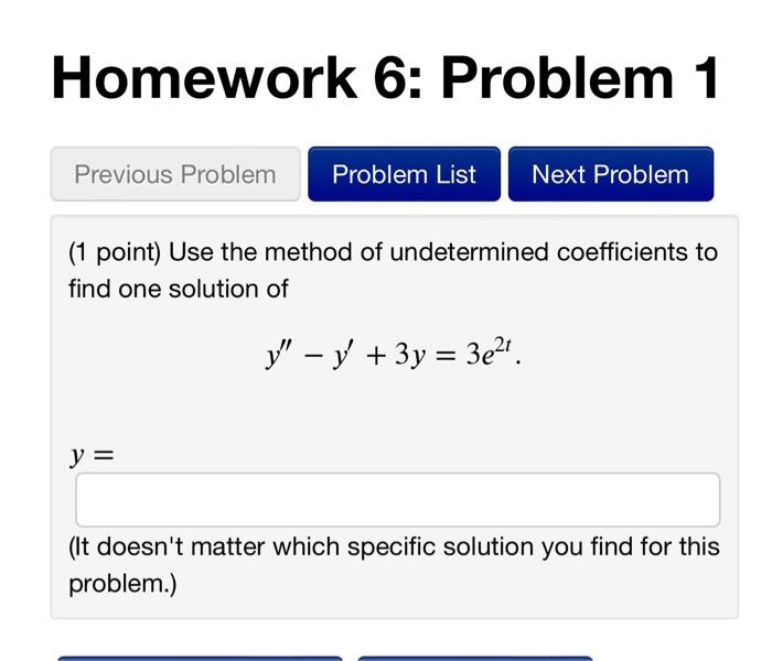 1 Point Use The Method Of Undetermined Coefficients To Find One Solution Of Y Y 3y 3e2t Y It Doesn T Matter Whic 1