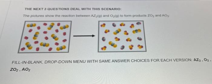 W The Next 3 Questions Deal With This Scenario The Pictures Show The Reaction Between Azz 9 And Ox 9 To Form Products 1