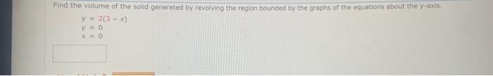 About The Y Axis Y 5 X Y X4 Y X7 Find The Volume Of The Solid Generated By Revolving The Region Bounded By The Graphs Of 3