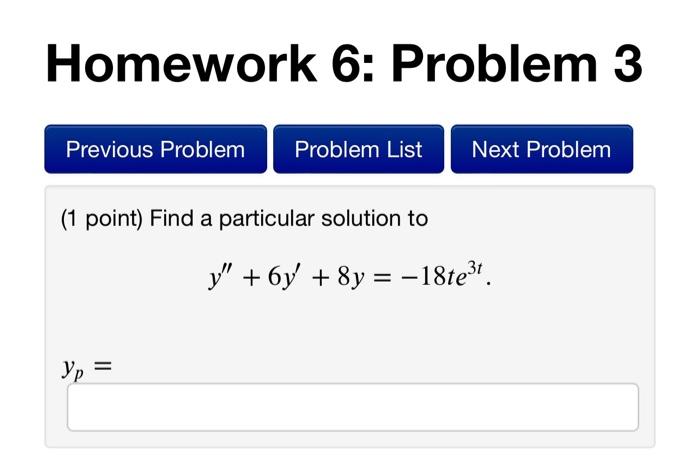 Homework 6 Problem 3 1 Point Find A Particular Solution To Y 6y 8y 18te3t Yn 1