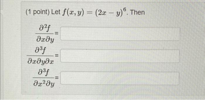 1 Point Let F X Y 2x Y 6 Then X Y 2f X Y X 3f X2 Y 3f 1 Point Find The Partial Derivatives Indicated Ass 1