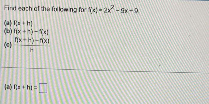 Ind Each Of The Following For F X 2x2 9x 9 A F X H F X H F X Hf X H F X A F X H 1