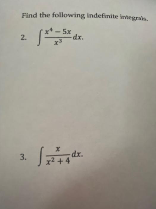 Find The Following Indefinite Integrals 2 X3x4 5x Dx 3 X2 4x Dx 1