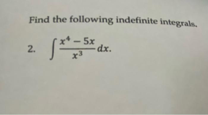 Find The Following Indefinite Integrals 2 X3x4 5x Dx 1