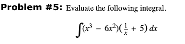 Problem 5 Evaluate The Following Integral X3 6x2 X1 5 Dx 1