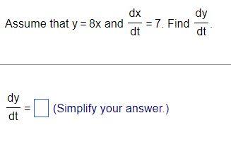 Assume That Y 8x And Dtdx 7 Find Dtdy Dtdy Simplify Your Answer 1
