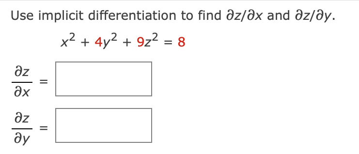 Use Implicit Differentiation To Find Z X And Z Y X2 4y2 9z2 8 X Z Y Z 1