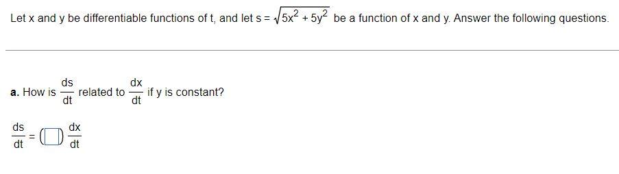 Let X And Y Be Differentiable Functions Of T And Let S 5x2 5y2 Be A Function Of X And Y Answer The Following Question 1